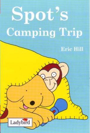 Spot's Camping Trip by Eric Hill