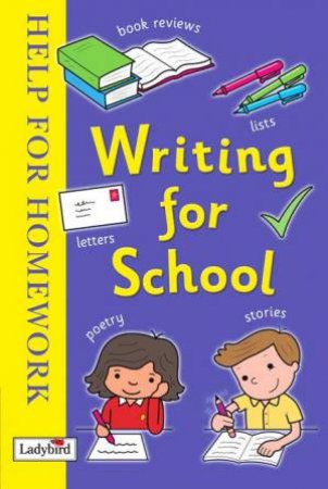 Help For Homework: Writing For School by Ladybird