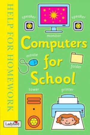 Help For Homework: Computers For School by Ladybird