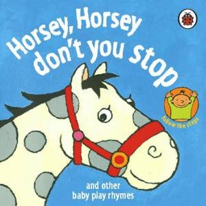 Horsey, Horsey, Don't You Stop: And Other Baby Play Rhymes by Ladybird