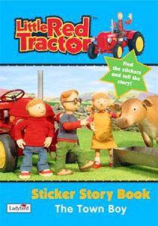 Little Red Tractor: The Town Boy: Sticker Story Book by Ladybird