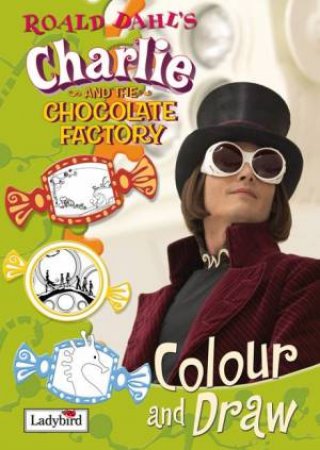 Charlie & The Chocolate Factory: Colour And Draw Book by Lbd