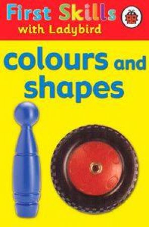 First Skills: Colours And Shapes by Ladybird