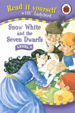 Read It Yourself Level Four: Snow White And The Seven Dwarfs by Lbd