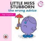 Little Miss Stubborn The Wrong Advice