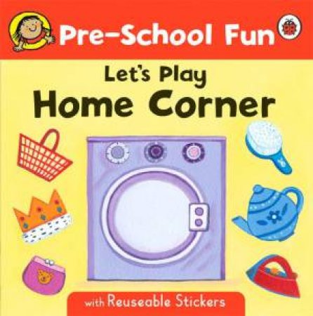 Pre-School Fun: Let's Play Home Corner by Melanie Joyce