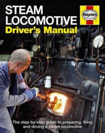 Steam Locomotive Driver's Manual by Andrew Charman