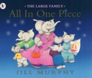 The Large Family: All In One Piece by Jill Murphy