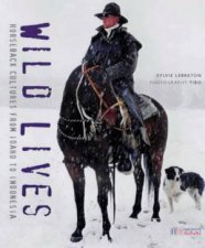 Wild Lives Horseback Cultures From Idaho To Indonesia