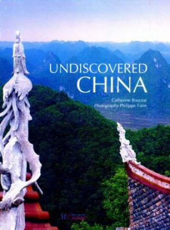 Undiscovered China by Catherine Bourzat