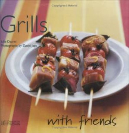 With Friends: Grills by Julie Daurel