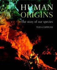 Human Origins The Story Of Our Species