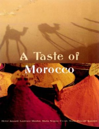 A Taste Of Morocco by Herve Et Al Amiard