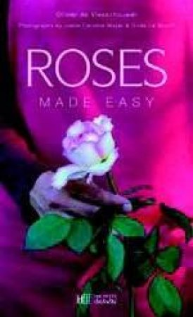 Roses Made Easy by Olivier de Vleeschouwer