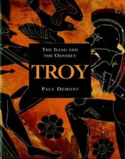 Troy The Iliad And The Odyssey