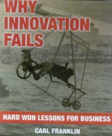 Why Innovation Fails by Carl Franklin