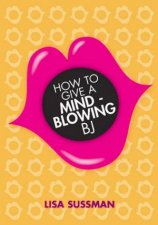 How To Give A MindBlowing BJ