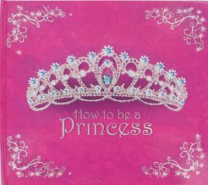 How To Be A Princess by Various