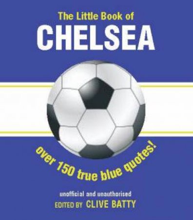 The Little Book Of Chelsea by Clive Batty