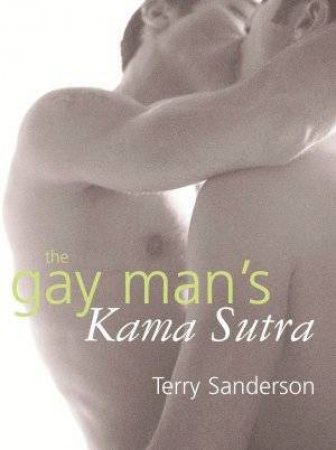 The Gay Man's Kama Sutra by Terry Sanderson