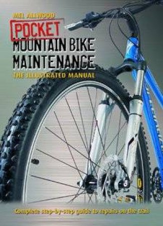 Pocket Mountain Bike Maintenance: The Illustrated Manual by Mel Allwood