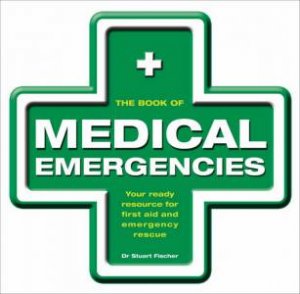 The Book Of Medical Emergencies by Dr Stuart Fischer