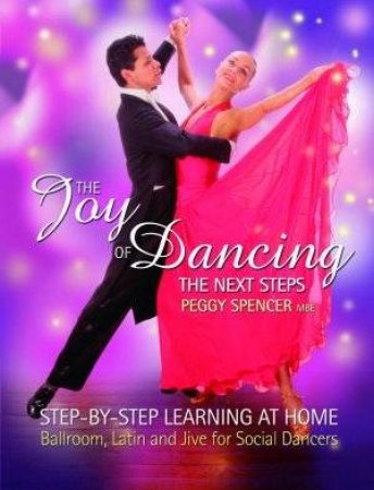 The Joy Of Dancing The Next Steps by Peggy Spencer