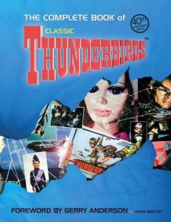 The Complete Book Of Thunderbirds by Chris Bentley