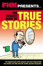 FHM Presents The Biggest Book Of True Stories