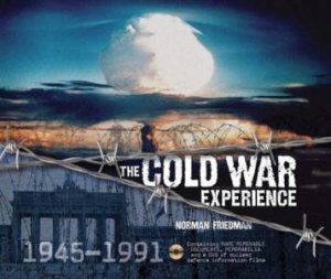 The Cold War Experience by Dr Norman Friedman