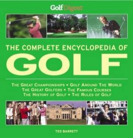 The Complete Encyclopedia Of Golf by Ted Barrett