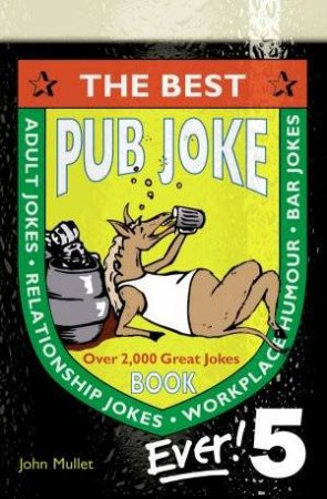 The Best Pub Joke Book Ever! 5 by John Mullet