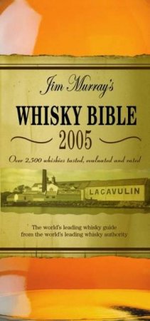 Jim Murray's Whisky Bible 2005 by Jim Murray