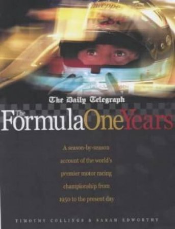 The Daily Telegraph Formula One Years by Timothy Collins & Sarah Edworthy