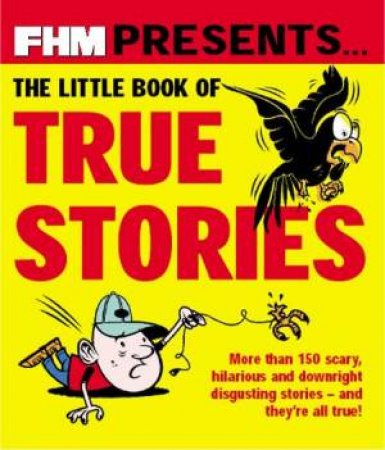 FHM Presents: The Little Book Of True Stories by FHM