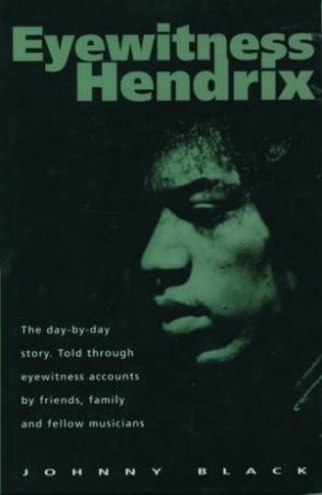 Eyewitness: Hendrix by Johnny Black