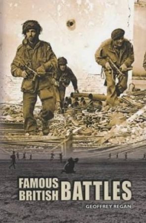 Famous British Battles by Geoffrey Regan