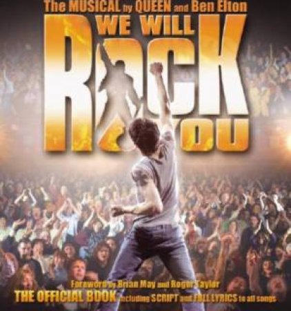 We Will Rock You: The Musical: The Official Book by May And Taylor