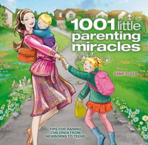 1001 Little Parenting Miracles by Esme Floyd-Hall