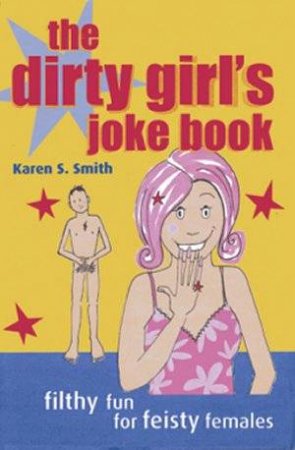 The Dirty Girls Joke Book by Karen S Smith