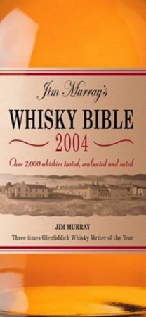 Jim Murray's Whisky Bible 2004 by Jim Murray