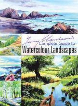 Terry Harrison's Complete Guide to Watercolour Landscapes by Terry Harrison