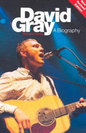 David Gray: A Biography by Michael Heatley