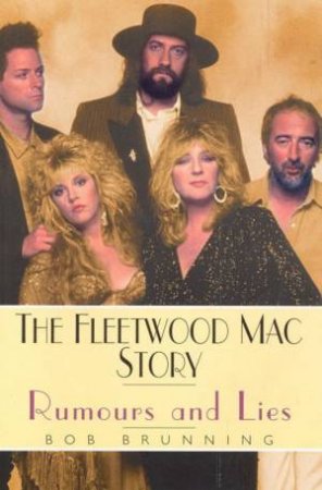 The Fleetwood Mac Story: Rumours And Lies by Bob Brunning