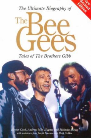 The Ultimate Biography Of The Bee Gees: Tales Of The Brothers Gibb by Various