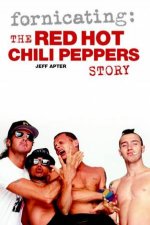 Fornication The Red Hot Chili Peppers Story