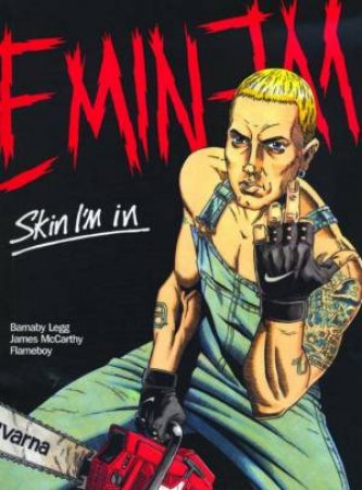 Eminem: Skin I'm In by Legg & McCarthy