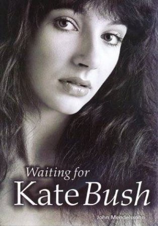 Waiting For Kate Bush by John Mendelssohn