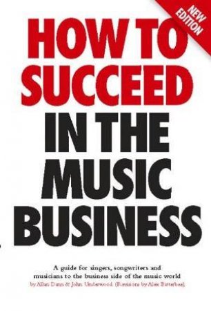 How to Succeed in the Music Business by Alex Batterbee