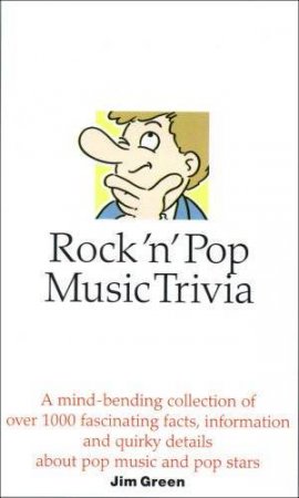 Rock 'N' Pop Music Trivia by Jim Green